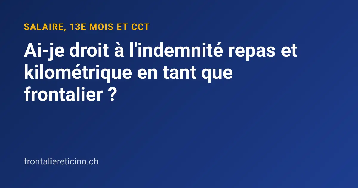 Ai-je droit à l'indemnité repas et kilométrique en tant que frontalier ?