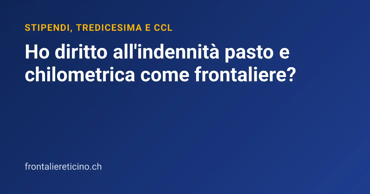 Ho diritto all'indennità pasto e chilometrica come frontaliere?