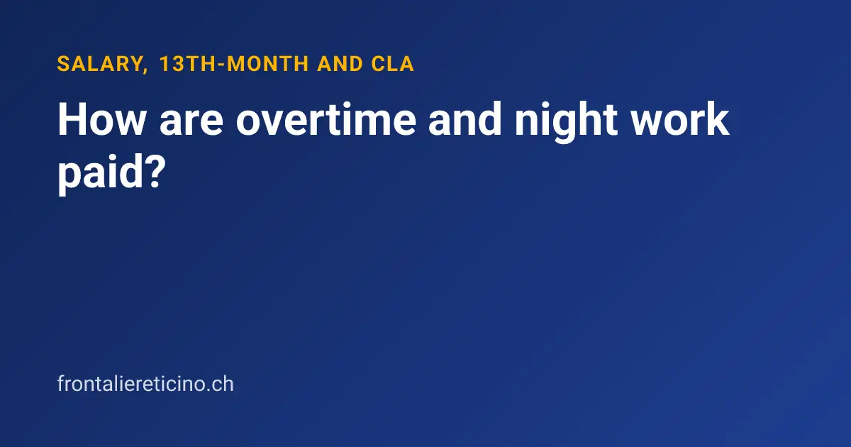 How are overtime and night work paid?