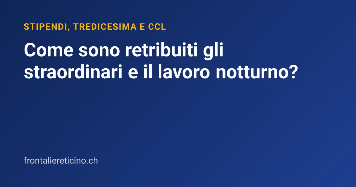 Come sono retribuiti gli straordinari e il lavoro notturno?