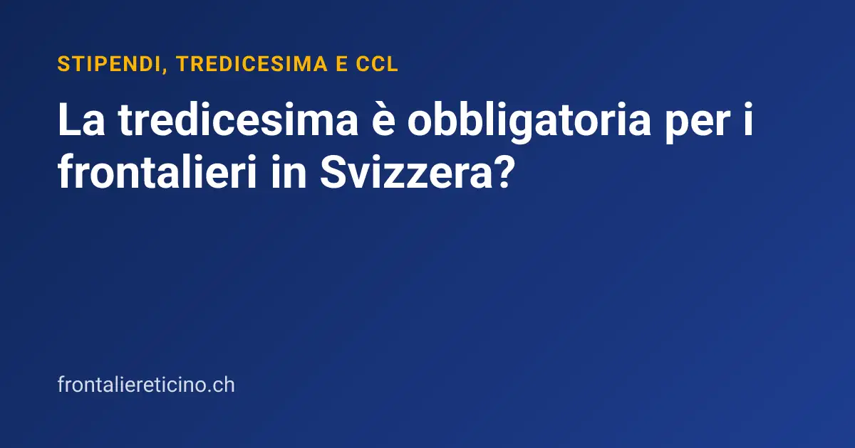 La tredicesima è obbligatoria per i frontalieri in Svizzera?