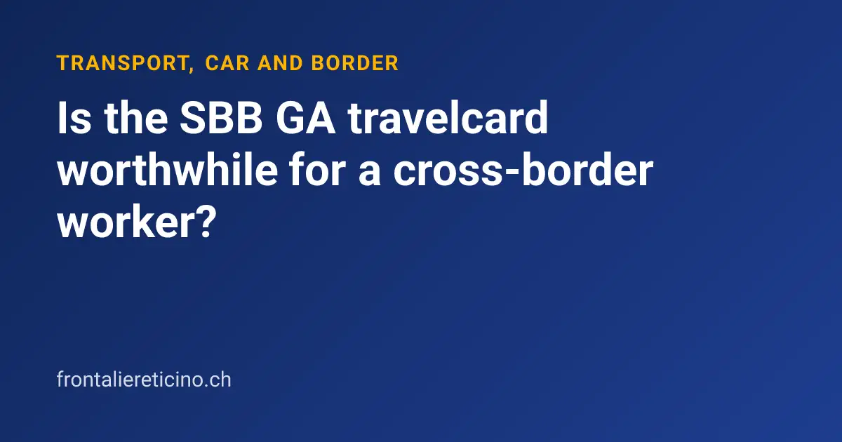 Is the SBB GA travelcard worthwhile for a cross-border worker?