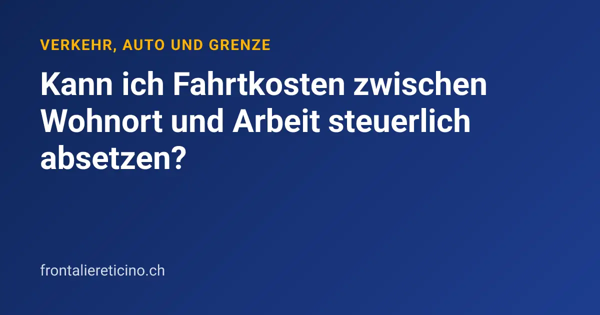 Kann ich Fahrtkosten zwischen Wohnort und Arbeit steuerlich absetzen?