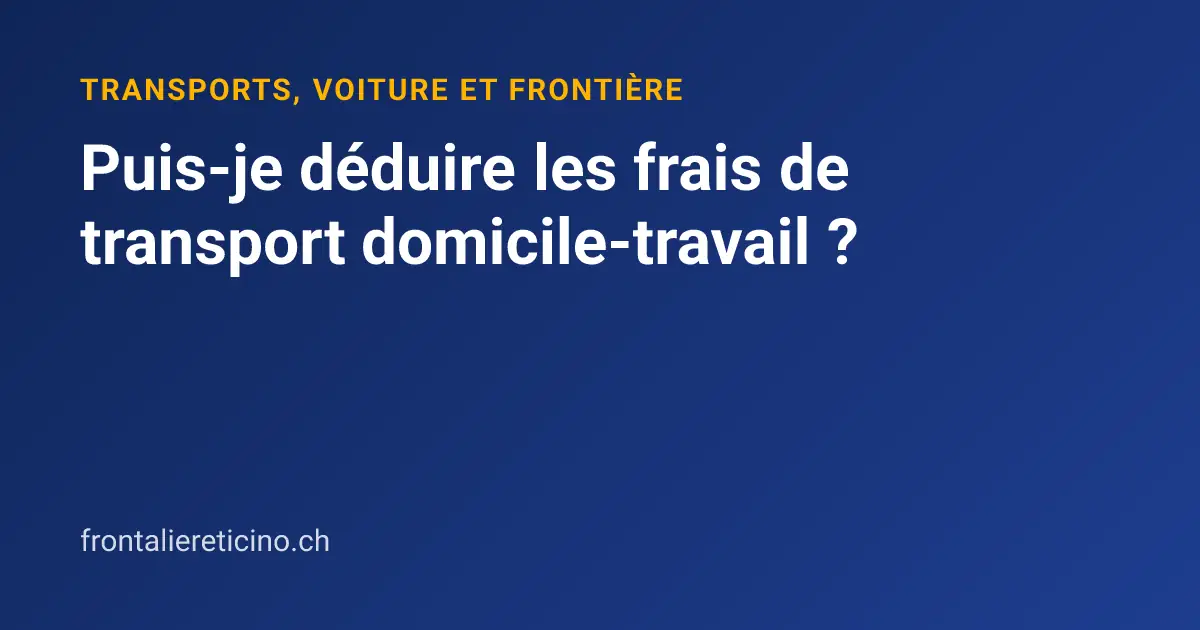 Puis-je déduire les frais de transport domicile-travail ?