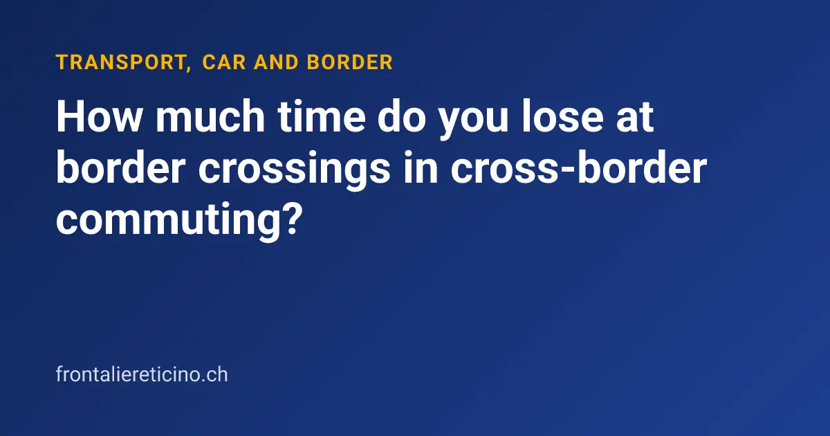 How much time do you lose at border crossings in cross-border commuting?