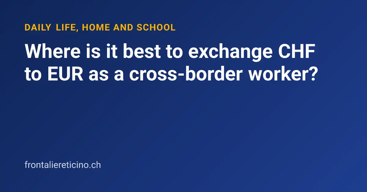 Where is it best to exchange CHF to EUR as a cross-border worker?