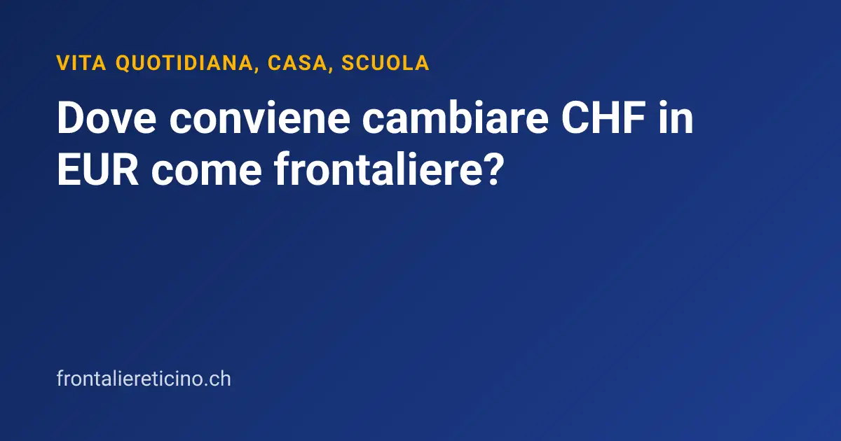 Dove conviene cambiare CHF in EUR come frontaliere?