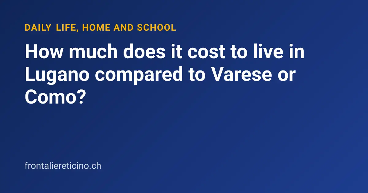 How much does it cost to live in Lugano compared to Varese or Como?