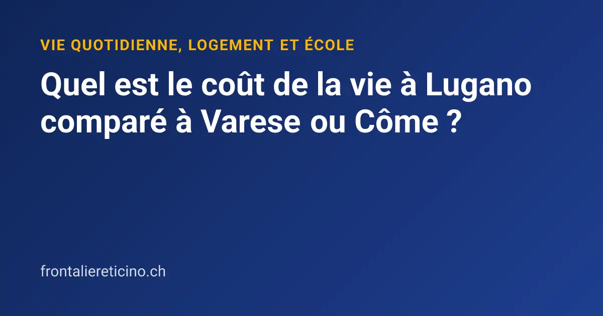 Quel est le coût de la vie à Lugano comparé à Varese ou Côme ?