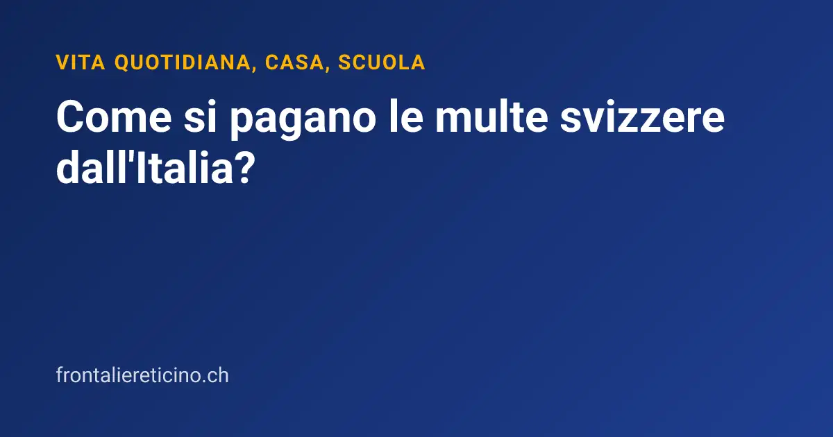 Come si pagano le multe svizzere dall'Italia?