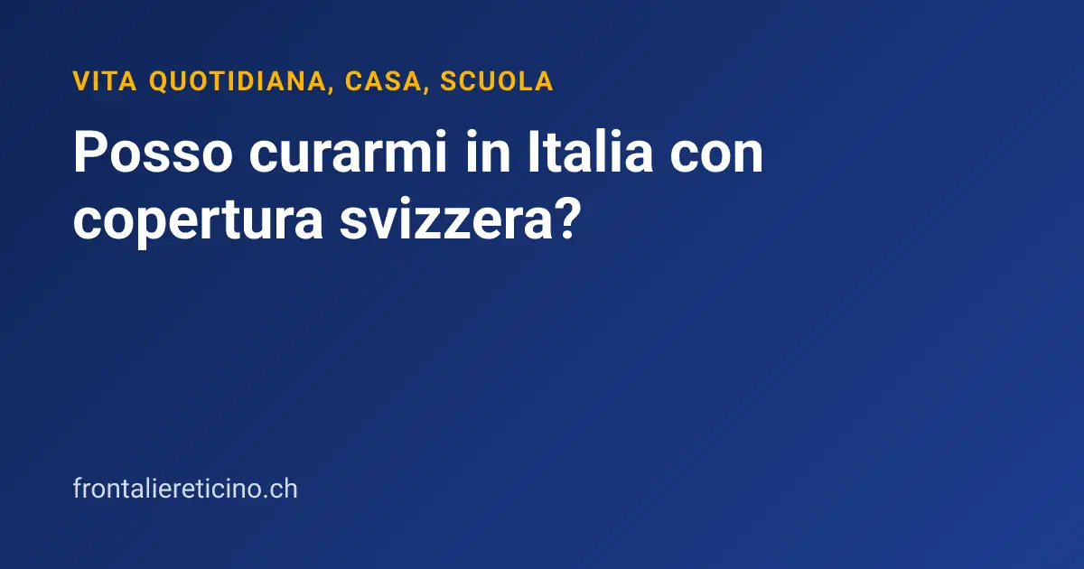 Posso curarmi in Italia con copertura svizzera?