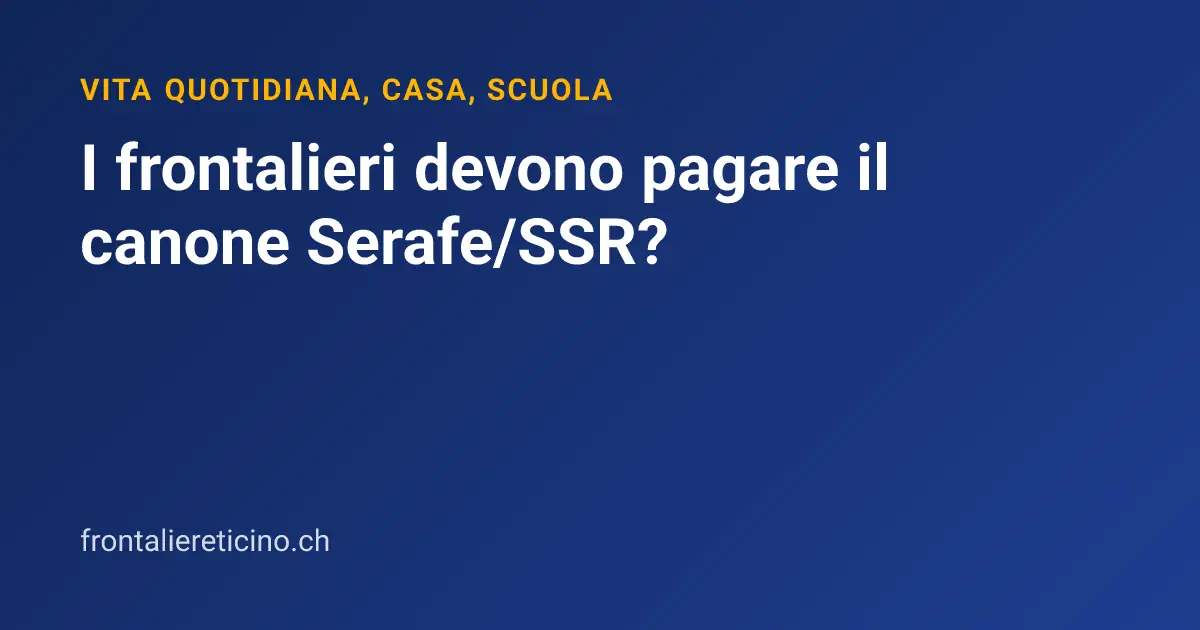 I frontalieri devono pagare il canone Serafe/SSR?