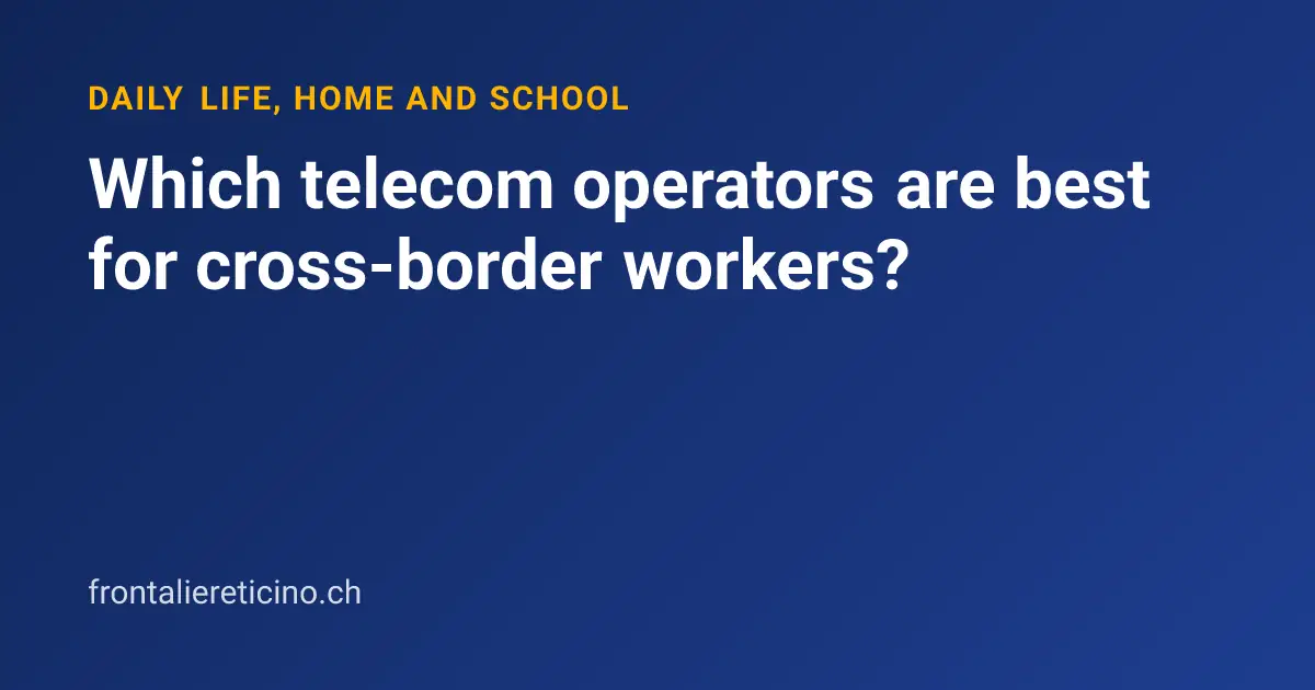 Which telecom operators are best for cross-border workers?
