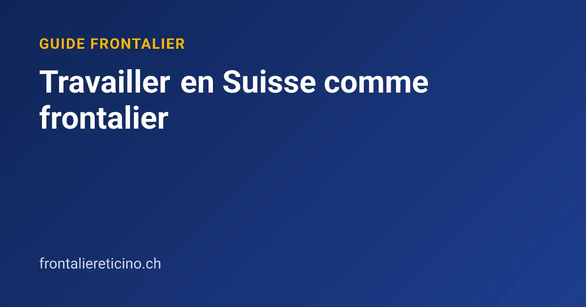 Travailler en Suisse comme frontalier