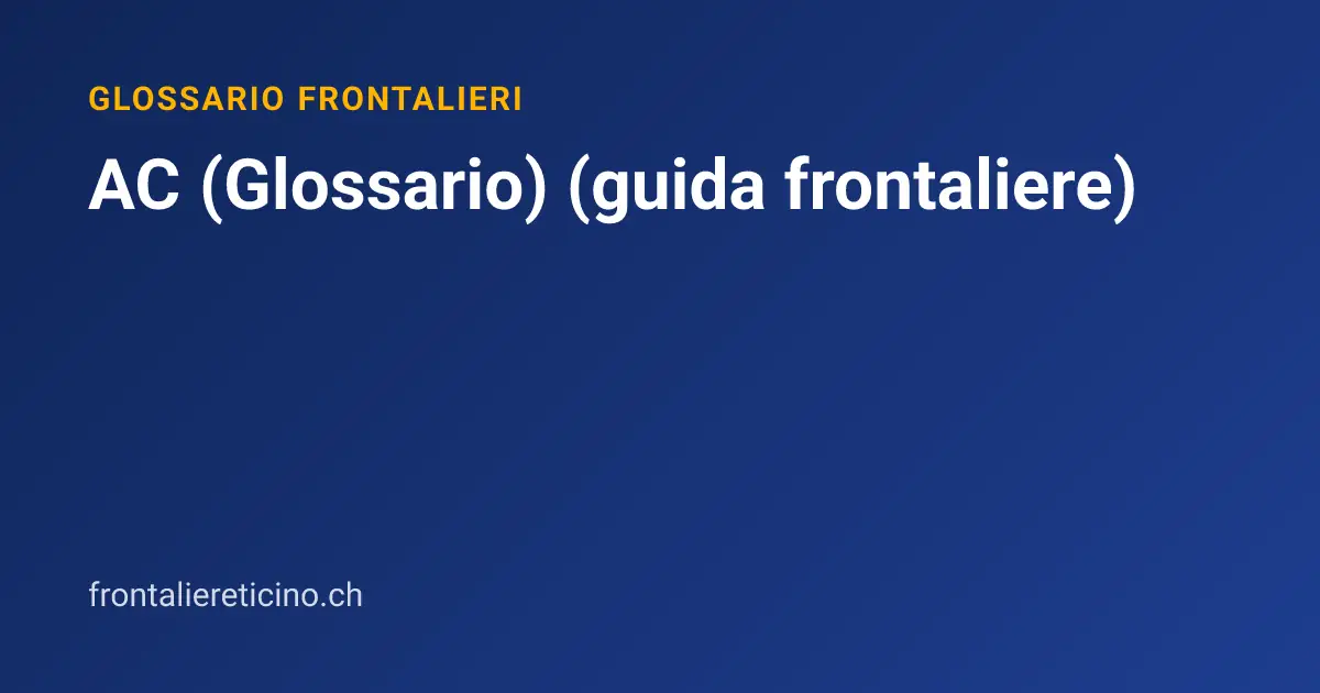 AC (Glossario) (guida frontaliere)