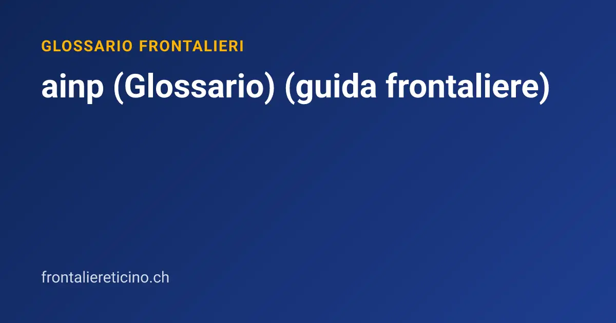ainp (Glossario) (guida frontaliere)