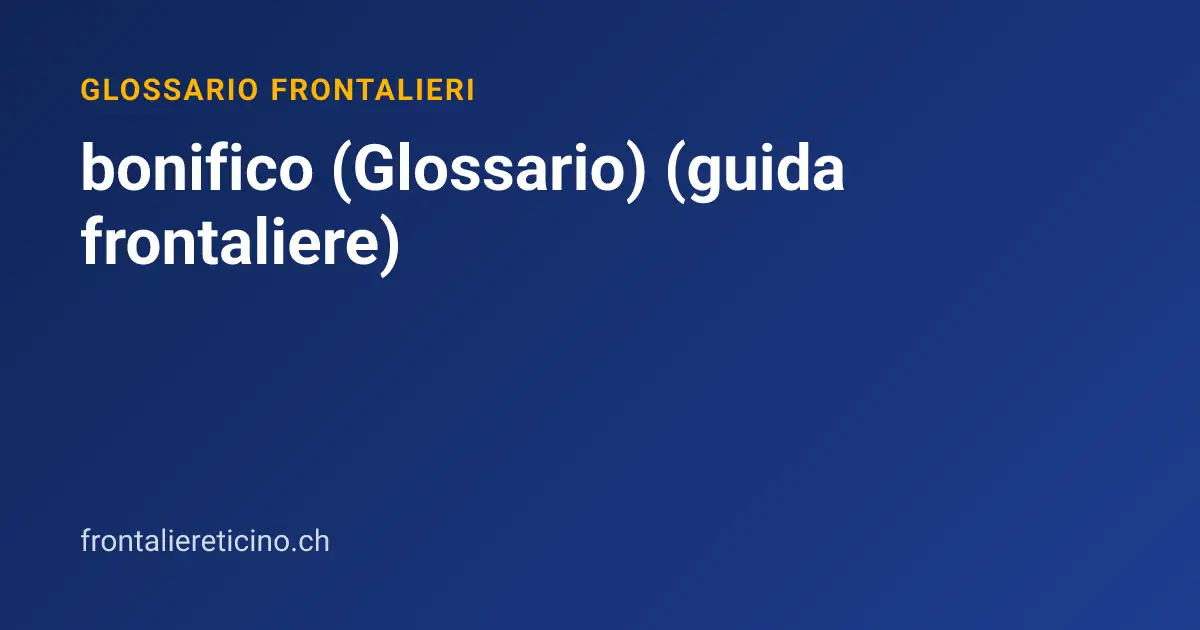 bonifico (Glossario) (guida frontaliere)