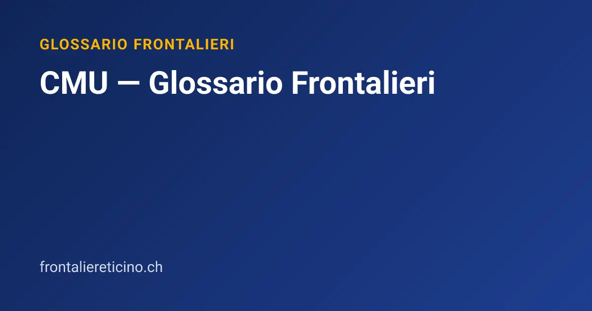 CMU — Glossario Frontalieri