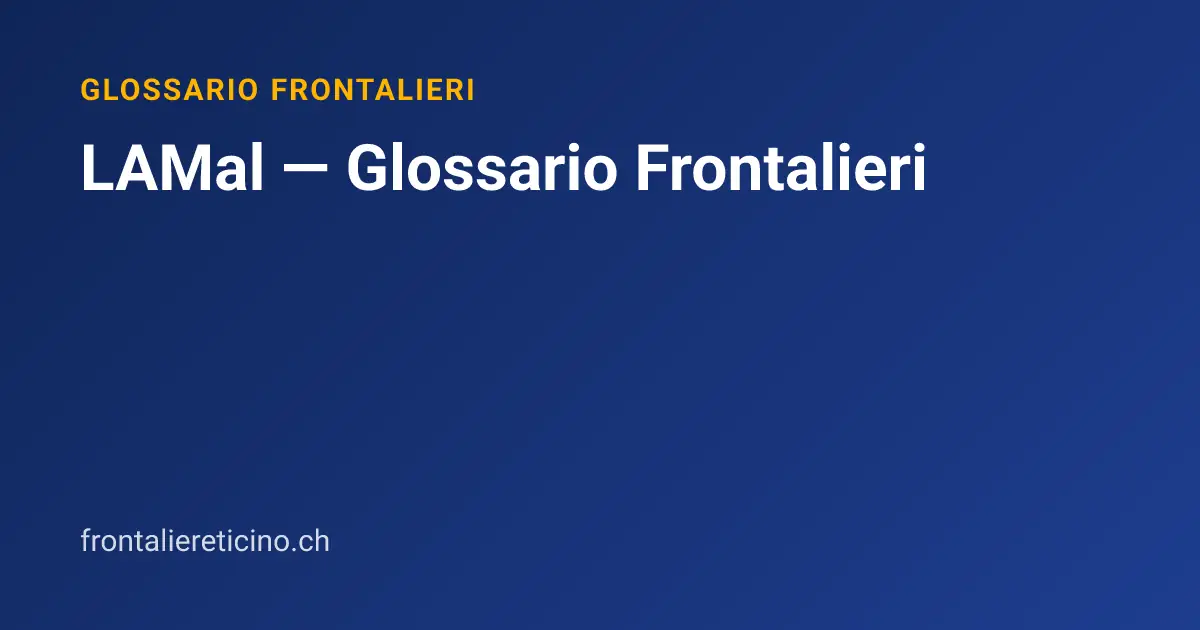 LAMal — Glossario Frontalieri