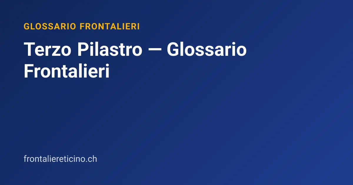 Terzo Pilastro — Glossario Frontalieri