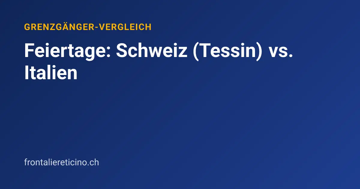 Feiertage: Schweiz (Tessin) vs. Italien